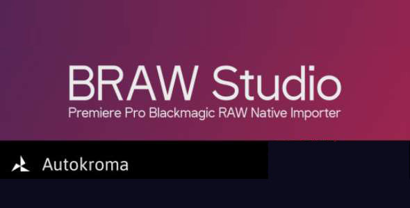 AE/PR/AME插件：Blackmagic RAW格式视频素材直接导入AE/PR/AME编辑 BRAW Studio v2.6.1