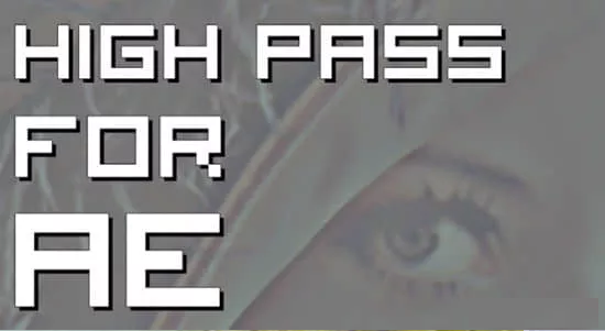 AE支持GPU加速的高通滤镜插件：High Pass v1.1免费下载