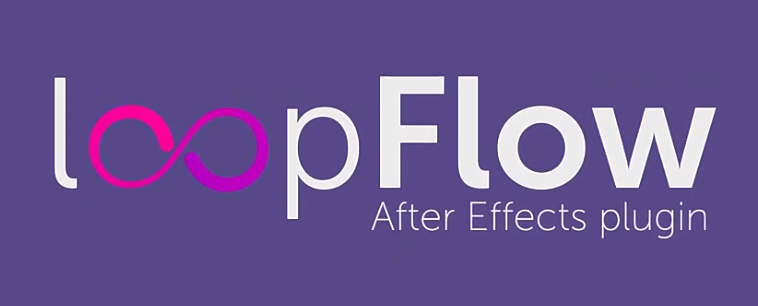 【AE插件下载】loopFlow v1.3.1 for AE2014-2024免费版